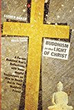 Portada de BUDDHISM IN THE LIGHT OF CHRIST: A FORMER BUDDHIST NUN'S REFLECTIONS, WITH SOME HELPFUL SUGGESTIONS ON HOW TO REACH OUT TO YOUR BUDDHIST FRIEND BY ALEX G. SMITH (FOREWORD), ESTHER BAKER (18-APR-2014) PAPERBACK