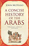 Portada de A CONCISE HISTORY OF THE ARABS BY JOHN MCHUGO (2014-03-27)