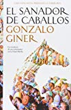 Portada de EL SANADOR DE CABALLOS (TH NOVELA) DE GINER, GONZALO (2008) TAPA DURA