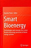 Portada de [(SMART BIOENERGY : TECHNOLOGIES AND CONCEPTS FOR A MORE FLEXIBLE BIOENERGY PROVISION IN FUTURE ENERGY SYSTEMS)] [EDITED BY DANIELA THRÄN] PUBLISHED ON (JUNE, 2015)