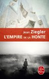 Portada de L'EMPIRE DE LA HONTE (LE LIVRE DE POCHE) (FRENCH EDITION) BY ZIEGLER, JEAN (2007) MASS MARKET PAPERBACK