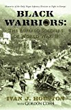 Portada de BLACK WARRIORS: THE BUFFALO SOLDIERS OF WORLD WAR II: MEMORIES OF THE ONLY NEGRO INFANTRY DIVISION TO FIGHT IN EUROPE BY IVAN J. HOUSTON (2009-04-23)