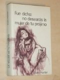 Portada de FU&Eacute; DICHO: NO DESEAR&Aacute;S LA MUJER DE TU PR&Oacute;JIMO