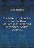 Portada de THE MANUSCRIPTS OF HIS GRACE THE DUKE OF PORTLAND: PRESERVED AT WELBECK ABBEY, VOLUME 5