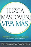 Portada de LUZCA MÁS JOVEN, VIVA MÁS  / LOOK YOUNGER, LIVE LONGER: DUEZ PASOS PARA REVERTIR EL ENVEJECIMIENTO Y VIVIR UNA VIDA PLENA