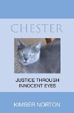 Portada de CHESTER: JUSTICE THROUGH INNOCENT EYES BY NORTON, KIMBER (2015) PAPERBACK