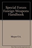 Portada de SPECIAL FORCES FOREIGN WEAPONS HANDBOOK BY FRANK A. MOYER (1983-08-02)