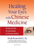 Portada de HEALING YOUR EYES WITH CHINESE MEDICINE: ACUPUNCTURE, ACUPRESSURE, & CHINESE HERBS BY ROSENFARB, ANDY (2007) PAPERBACK