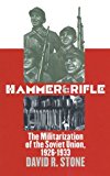 Portada de HAMMER AND RIFLE: THE MILITARIZATION OF THE SOVIET UNION, 1926-1933 (MODERN WAR STUDIES) BY DAVID R. STONE (30-SEP-2000) HARDCOVER