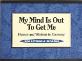 Portada de MY MIND IS OUT TO GET ME: HUMOR AND WISDOM IN RECOVERY BY ANONYMOUS (1994) PAPERBACK