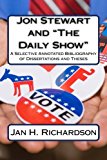 Portada de JON STEWART AND THE DAILY SHOW: A SELECTIVE ANNOTATED BIBLIOGRAPHY OF DISSERTATIONS AND THESES BY JAN H. RICHARDSON (2015-07-08)