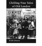 Portada de [( CHILLING TRUE TALES OF OLD LONDON )] [BY: KEITH JOHNSON] [JUN-2012]