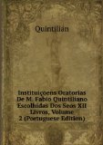 Portada de INSTITUIÃ§OENS ORATORIAS DE M. FABIO QUINTILIANO ESCOLHIDAS DOS SEOS XII LIVROS, VOLUME 2 (PORTUGUESE EDITION)