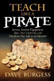 Portada de TEACH LIKE A PIRATE: INCREASE STUDENT ENGAGEMENT, BOOST YOUR CREATIVITY, AND TRANSFORM YOUR LIFE AS AN EDUCATOR BY BURGESS, DAVE (2012) PAPERBACK