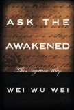 Portada de ASK THE AWAKENED: THE NEGATIVE WAY BY WEI, WEI WU (2002) PAPERBACK