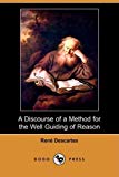 Portada de A DISCOURSE OF A METHOD FOR THE WELL GUIDING OF REASON, AND THE DISCOVERY OF TRUTH IN THE SCIENCES (DODO PRESS) BY RENE DESCARTES (2008-11-07)