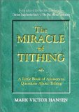Portada de THE MIRACLE OF TITHING: A LITTLE BOOK OF ANSWERS TO QUESTIONS ABOUT TITHING BY HANSEN, MARK VICTOR (1983) PAPERBACK