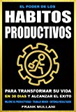 Portada de LOS MEJORES HABITOS PRODUCTIVOS PARA TRANSFORMAR SU VIDA Y PARA ALCANZAR EL EXITO: MEJORE SU PRODUCTIVIDAD, TRABAJE MENOS Y OBTENGA RESULTADOS (PENSAMIENTO POSITIVO Nº 3)