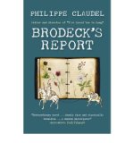 Portada de [(BRODECK'S REPORT)] [ BY (AUTHOR) PHILIPPE CLAUDEL, TRANSLATED BY JOHN CULLEN ] [JANUARY, 2010]