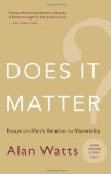 Portada de DOES IT MATTER?: ESSAYS ON MAN'S RELATION TO MATERIALITY BY WATTS, ALAN (2007) PAPERBACK