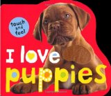 Portada de I LOVE PUPPIES (TOUCH AND FEEL (PRIDDY BOOKS)) BY BETHANY PERKINS (CREATOR) Â€º VISIT AMAZON'S BETHANY PERKINS PAGE SEARCH RESULTS FOR THIS AUTHOR BETHANY PERKINS (CREATOR), NATALIE BOYD (CREATOR) (11-MAY-2010) BOARD BOOK