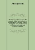Portada de THE TALMUD; SELECTIONS FROM THE CONTENTS OF THAT ANCIENT BOOK, ITS COMMENTARIES, TEACHINGS, POETRY, AND LEGENDS. ALSO, BRIEF SKETCHES OF THE MEN WHO MADE AND COMMENTED UPON IT