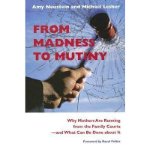 Portada de [( FROM MADNESS TO MUTINY: WHY MOTHERS ARE RUNNING FROM THE FAMILY COURTS - AND WHAT CAN BE DONE ABOUT IT )] [BY: AMY NEUSTEIN] [DEC-2006]