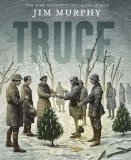 Portada de TRUCE: THE DAY THE SOLDIERS STOPPED FIGHTING BY MURPHY, JIM (2009) HARDCOVER