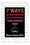 Portada de 7 WAYS TO LOOK YOUNGER WITHOUT UNDERGOING THE KNIFE BY STEVEN JEPSON M. D. (2010-04-15)