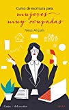 Portada de CURSO DE ESCRITURA PARA MUJERES MUY OCUPADAS (GUÍAS + DEL ESCRITOR)