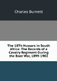 Portada de THE 18TH HUSSARS IN SOUTH AFRICA: THE RECORDS OF A CAVALRY REGIMENT DURING THE BOER WAR, 1899-1902