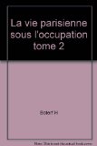 Portada de LA VIE PARISIENNE SOUS L'OCCUPATION TOME 2