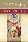 Portada de FIRST COMES LOVE: FINDING YOUR FAMILY IN THE CHURCH AND THE TRINITY BY HAHN, SCOTT (2006) PAPERBACK