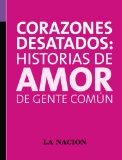 Portada de CORAZONES DESATADOS: HISTORIAS DE AMOR DE GENTE COMÚN