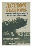 Portada de ACTION STATIONS 1: WARTIME MILITARY AIRFIELDS OF EAST ANGLIA 1939-1945 BY BOWYER, MICHAEL J.F. (1979) HARDCOVER