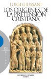 Portada de LOS ORÍGENES DE LA PRETENSIÓN CRISTIANA: CURSO BÁSICO DE CRISTIANISMO. VOLUMEN 2 (ENSAYO)