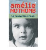 Portada de [(THE CHARACTER OF RAIN)] [AUTHOR: AMÉLIE NOTHOMB] PUBLISHED ON (NOVEMBER, 2004)