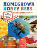 Portada de HOMEGROWN HONEY BEES: AN ABSOLUTE BEGINNER'S GUIDE TO BEEKEEPING YOUR FIRST YEAR, FROM HIVING TO HONEY HARVEST 1ST BY MORRISON, ALETHEA (2013) PAPERBACK