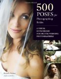 Portada de 500 POSES FOR PHOTOGRAPHING BRIDES: A VISUAL SOURCEBOOK FOR PROFESSIONAL DIGITAL WEDDING PHOTOGRAPHERS UNKNOWN EDITION BY PERKINS, MICHELLE (2010)