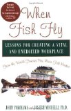 Portada de BY YOKOYAMA, JOHN, MICHELLI, JOSEPH WHEN FISH FLY: LESSONS FOR CREATING A VITAL AND ENERGIZED WORKPLACE FROM THE WORLD FAMOUS PIKE PLACE FISH MARKET (2004) HARDCOVER