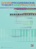 Portada de CHORD PROGRESSIONS -- THEORY AND PRACTICE: EVERYTHING YOU NEED TO CREATE AND USE CHORDS IN EVERY KEY BY FOX, DAN, WEISSMAN, DICK PUBLISHED BY ALFRED PUBLISHING (2013)