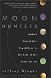 Portada de MOON HUNTERS: NASA'S REMARKABLE EXPEDITIONS TO THE ENDS OF THE SOLAR SYSTEMS BY JEFFREY KLUGER (2001-07-10)