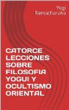 Portada de CATORCE LECCIONES SOBRE FILOSOFÍA YOGUI Y OCULTISMO ORIENTAL