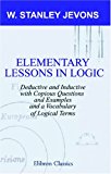 Portada de ELEMENTARY LESSONS IN LOGIC: DEDUCTIVE AND INDUCTIVE: WITH COPIOUS QUESTIONS AND EXAMPLES, AND A VOCABULARY OF LOGICAL TERMS BY STANLEY W. JEVONS (17-AUG-2000) PAPERBACK