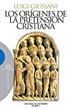 Portada de LOS ORÍGENES DE LA PRETENSIÓN CRISTIANA: CURSO BÁSICO DE CRISTIANISMO. VOLUMEN 2 (ENSAYO Nº 456)