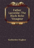 Portada de FATHER LACOMBE: THE BLACK-ROBE VOYAGEUR