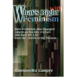 Portada de [( WHAT'S RIGHT WITH FEMINISM: HOW FEMINISM HAS CHANGED AMERICAN SOCIETY, CULTURE, AND HOW WE LIVE FROM THE 1940S TO THE PRESENT * * )] [BY: CASSANDRA L LANGER] [FEB-2001]