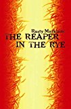 Portada de [(THE REAPER IN THE RYE)] [BY (AUTHOR) RUSTY MARKLAND] PUBLISHED ON (AUGUST, 2006)