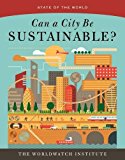 Portada de CAN A CITY BE SUSTAINABLE? (STATE OF THE WORLD) BY THE WORLDWATCH INSTITUTE (2016-05-10)