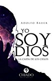 Portada de YO SOY DIOS. LA CAÍDA DE LOS CIELOS